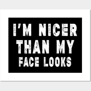 Funny I'm Nicer Than My Face Looks, Funny Sarcastic Posters and Art